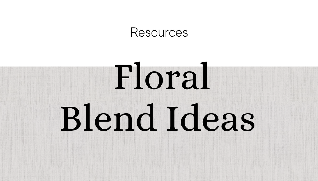 MWFC Floral Oil Blend Ideas