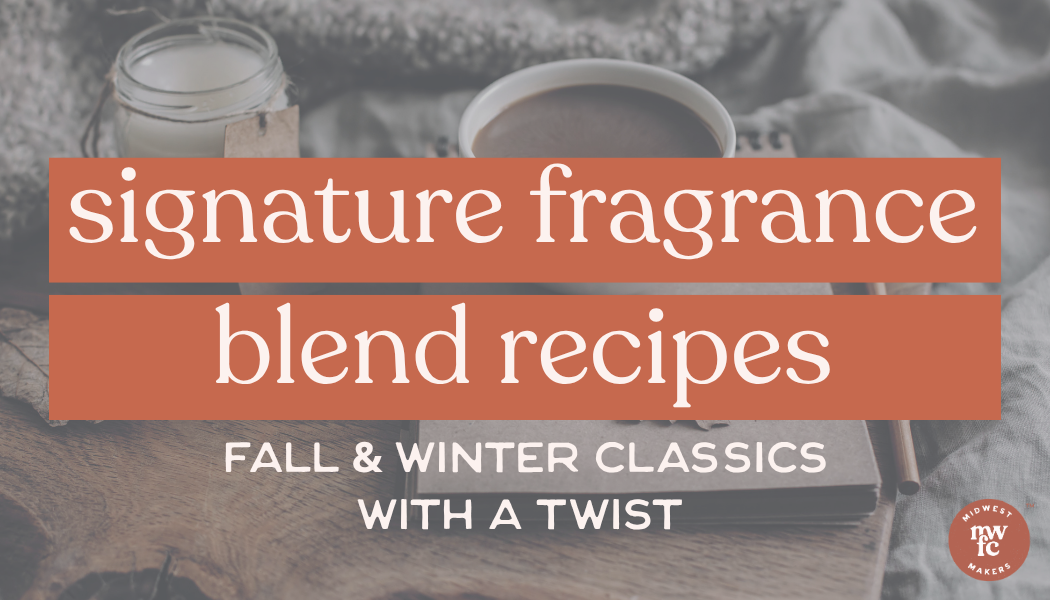 Signature Fragrance Blend Recipes | Fall/Winter Classics with a Twist Edition