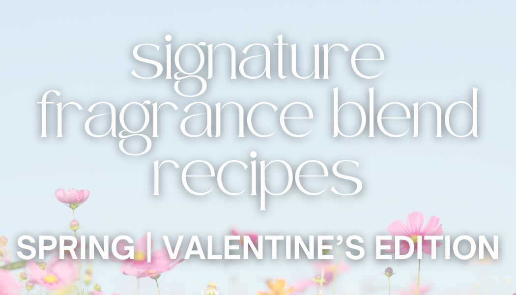 Spring and Valentine's Day fragrance blend ideas