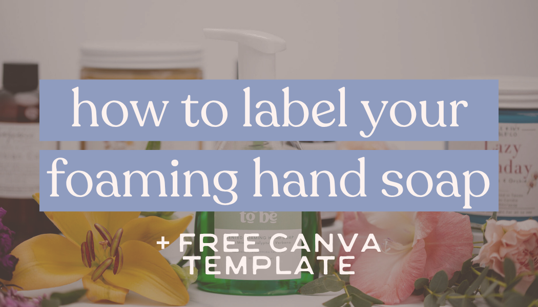 how to label your foaming hand soaps