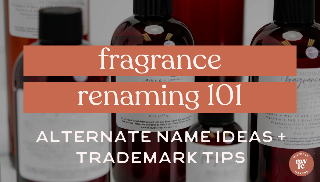 Fragrance Renaming 101: Alternate Name Ideas and Trademark Tips for Your Products