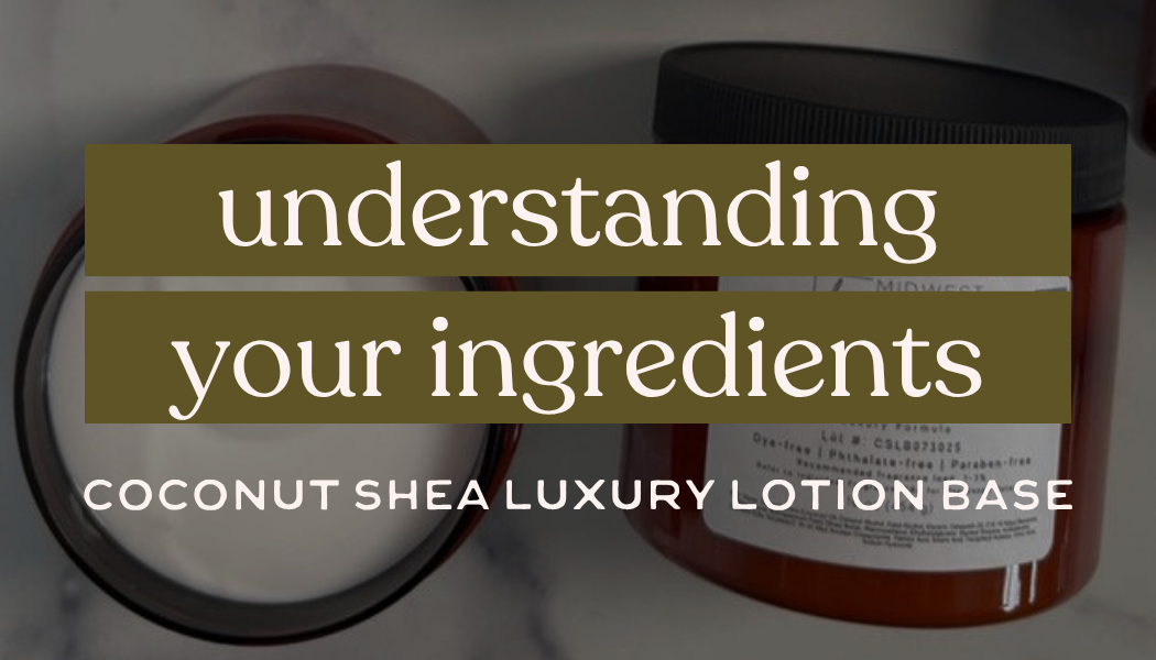 Understanding Your Ingredients: Coconut Shea Lotion Base