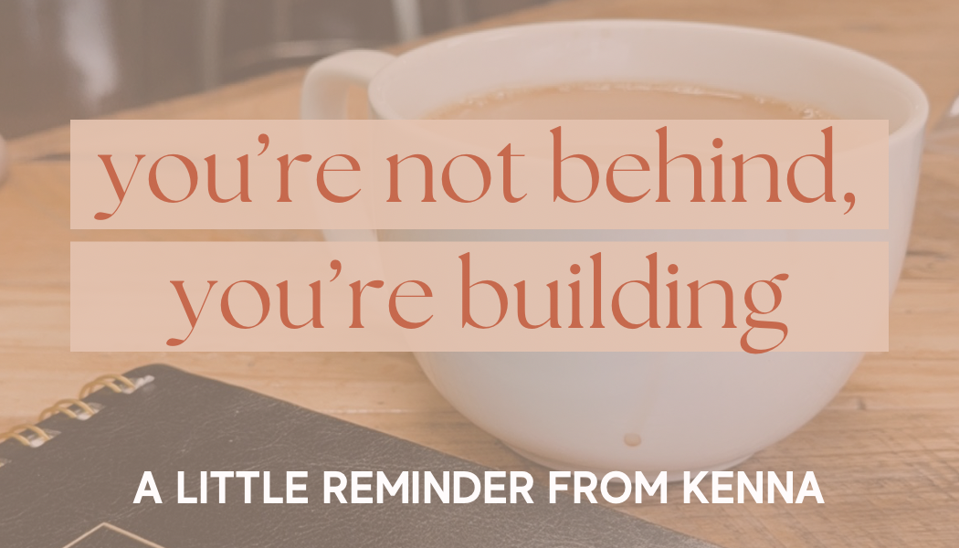 A Gentle Reminder for Makers: You’re Not Behind - You’re Building