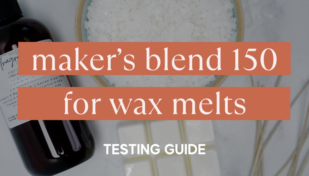 Maker's Blend 150 | Wax Melt Fragrance Testing Guide