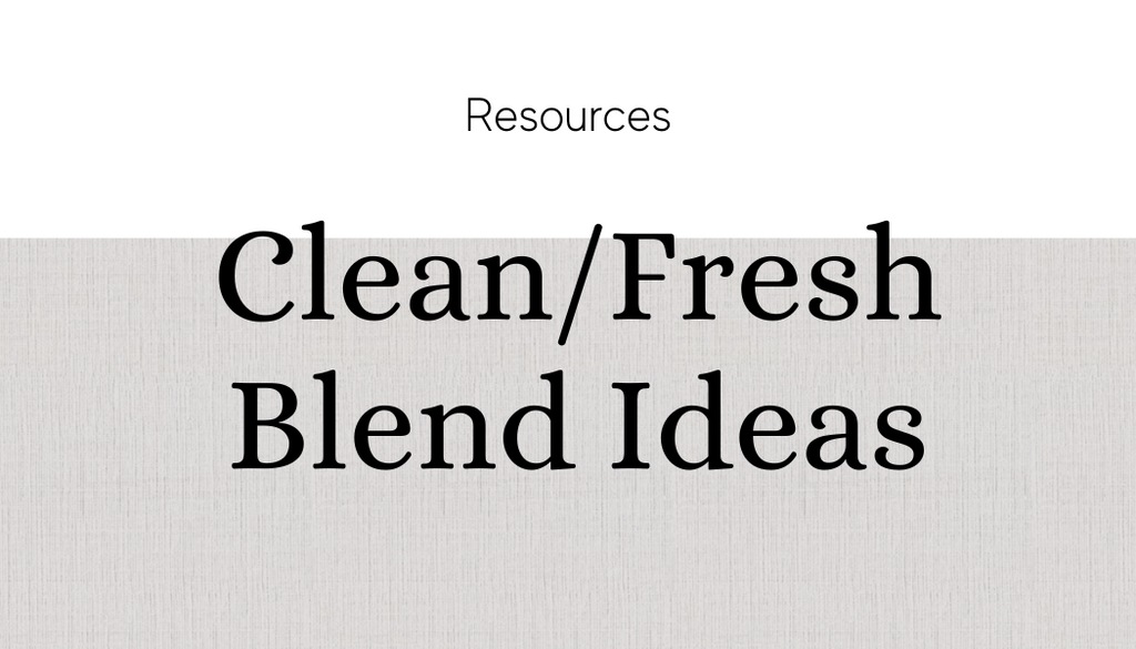 MWFC Clean/Fresh Oil Blend Ideas