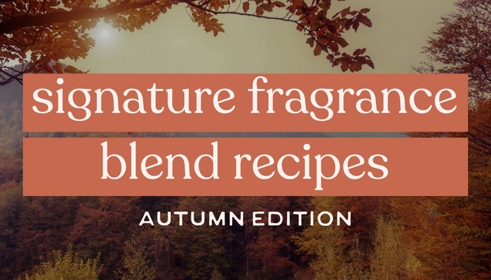 Signature Fragrance Blend Recipes | Autumn Edition
