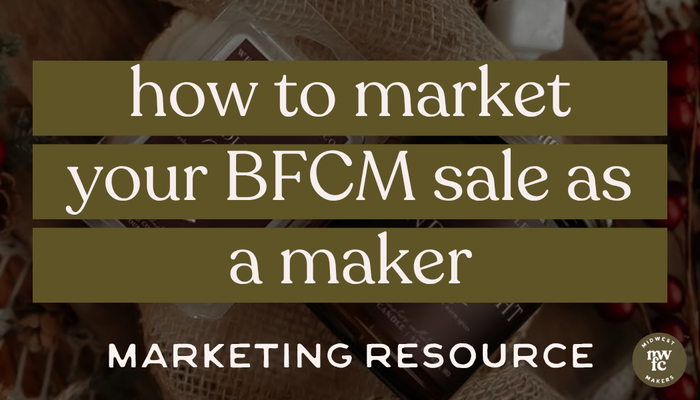how to market BFCM as a maker