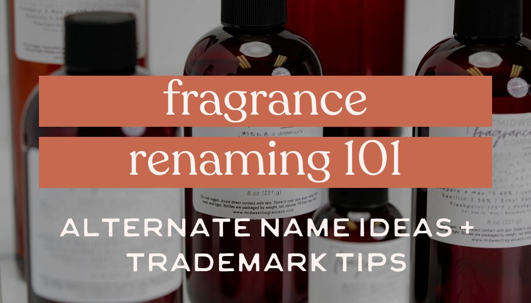 Fragrance Renaming 101: Alternate Name Ideas and Trademark Tips for Your Products
