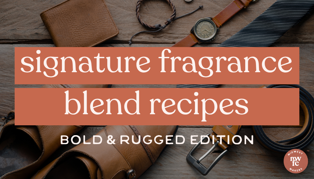 Signature Fragrance Blend Recipes | Bold & Rugged Edition