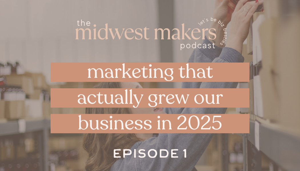 Midwest Makers Podcast: Episode 1 | Marketing for Makers That Actually Grew Our Business