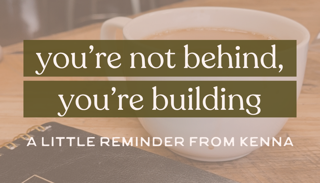 A Gentle Reminder for Makers: You’re Not Behind - You’re Building