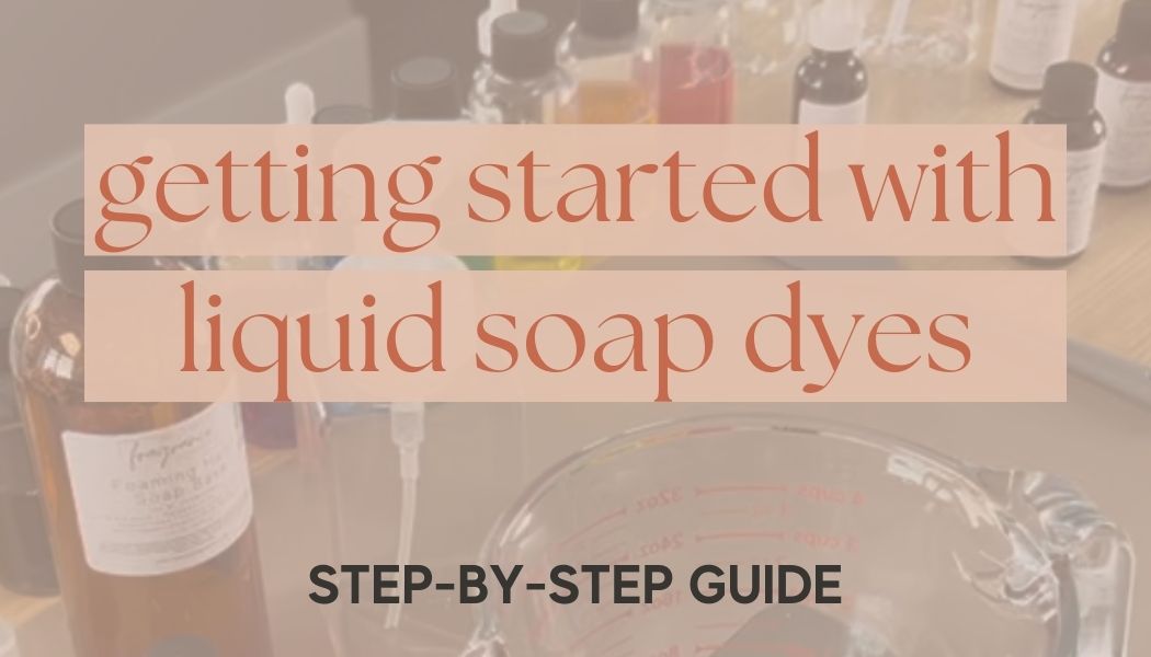 Getting Started with Liquid Soap Dyes: Step-by-Step Guide