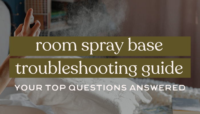 Room Spray Base | Troubleshooting Guide