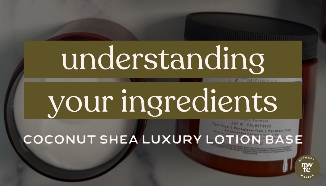 Understanding Your Ingredients: Coconut Shea Lotion Base