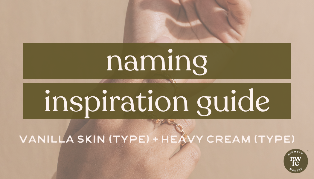 Naming Inspiration Guide: Vanilla Skin (type) & Heavy Cream (type)