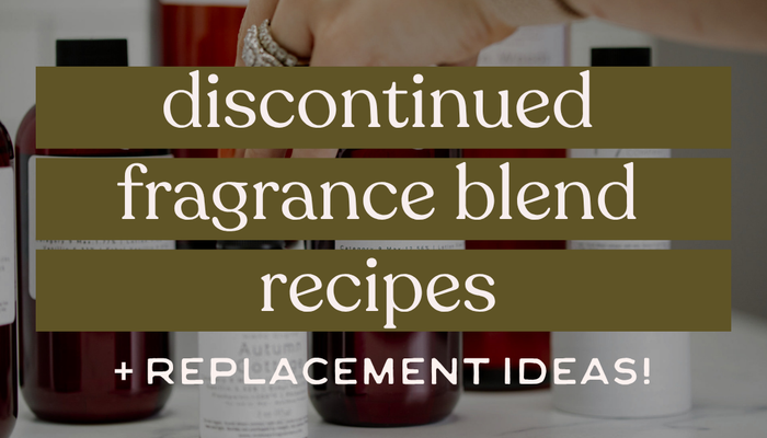 Discontinued Fragrance Blend Recipes | Replacements Ideas