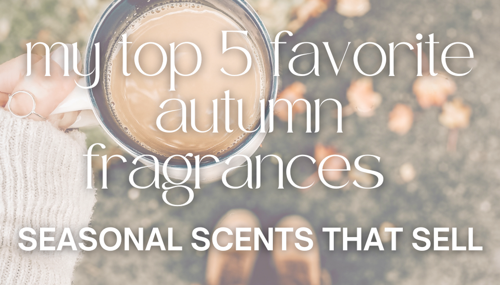 favorite fall and autumn fragrances that sell for candles and soaps