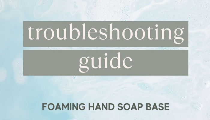 Foaming Hand Soap Base Troubleshooting Guide