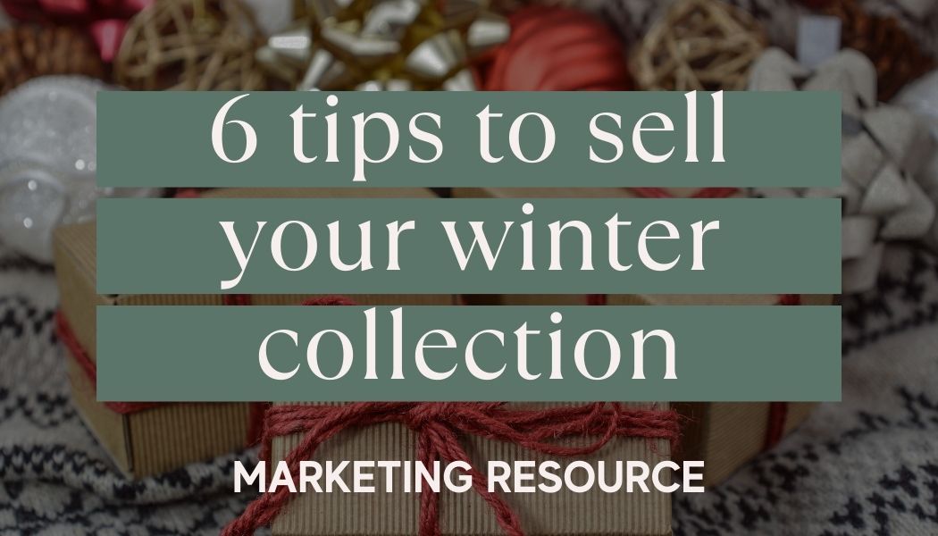 6 Tips to Sell Your Winter Collection
