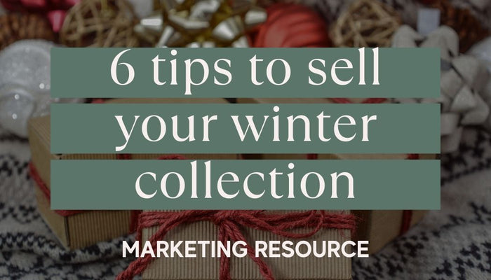 6 Tips to Sell Your Winter Collection