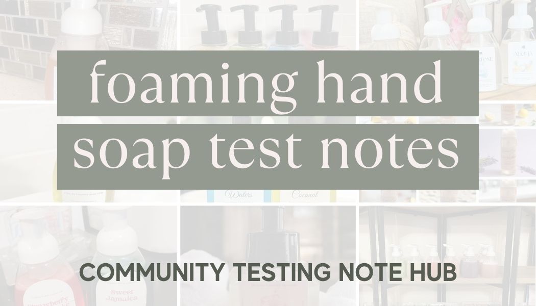 Foaming Hand Soap Community Testing Notes Hub