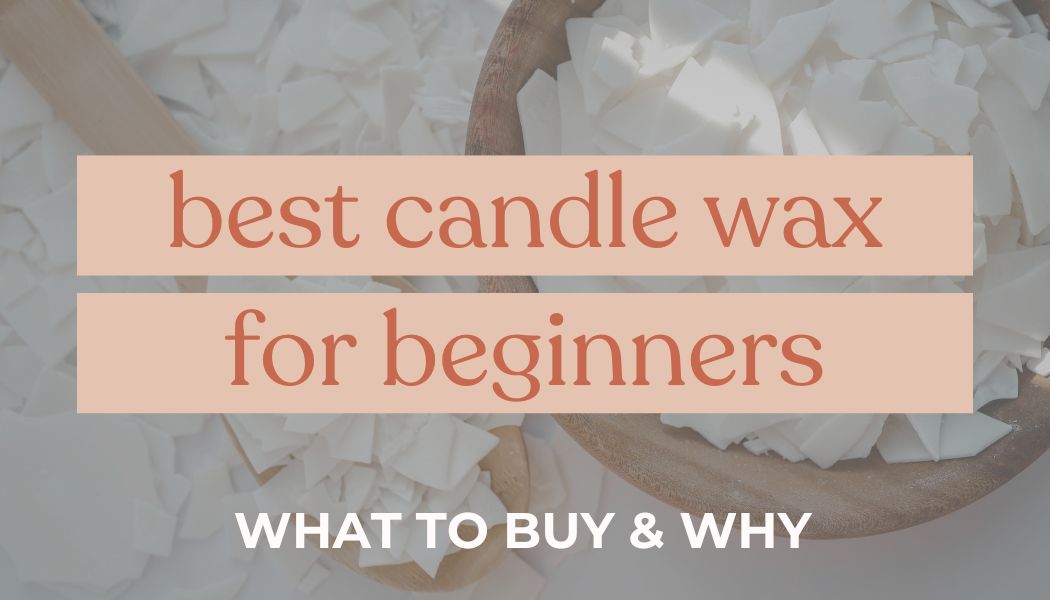 candle wax background with best candle wax for beginners what to buy written on it